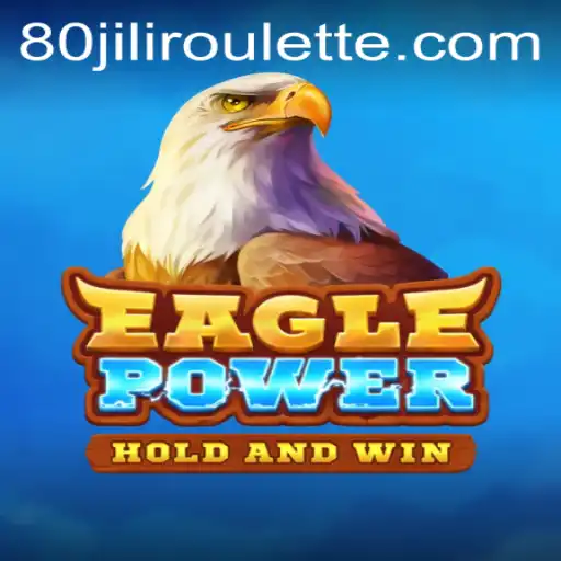 Unveiling EaglePower: A Thrilling Gaming Experience with 80jili