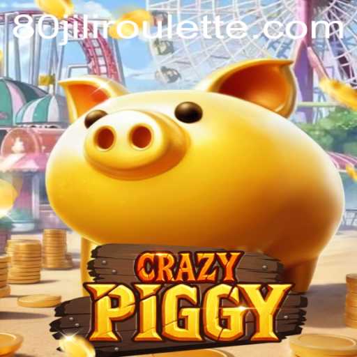 Exploring the Exciting World of CrazyPiggy 80jili