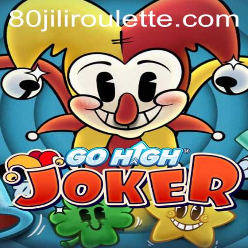 Exploring the Thrills of GoHighJoker: A Deep Dive into the Game With 80jili