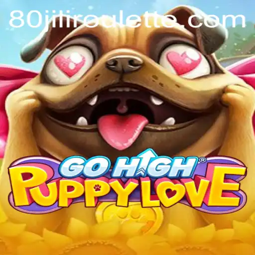 Exploring the Thrilling World of GoHighPuppyLove and the Unique Spin of 80jili