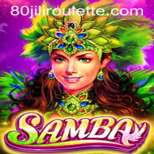 Exploring the Vibrant World of Samba: An Insight into 80jili